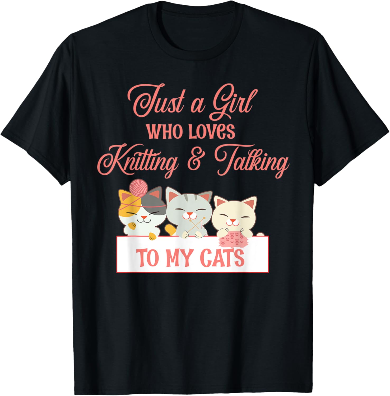 Just a Girl Knitting Talking to Cats Wool Yarn Play Fun