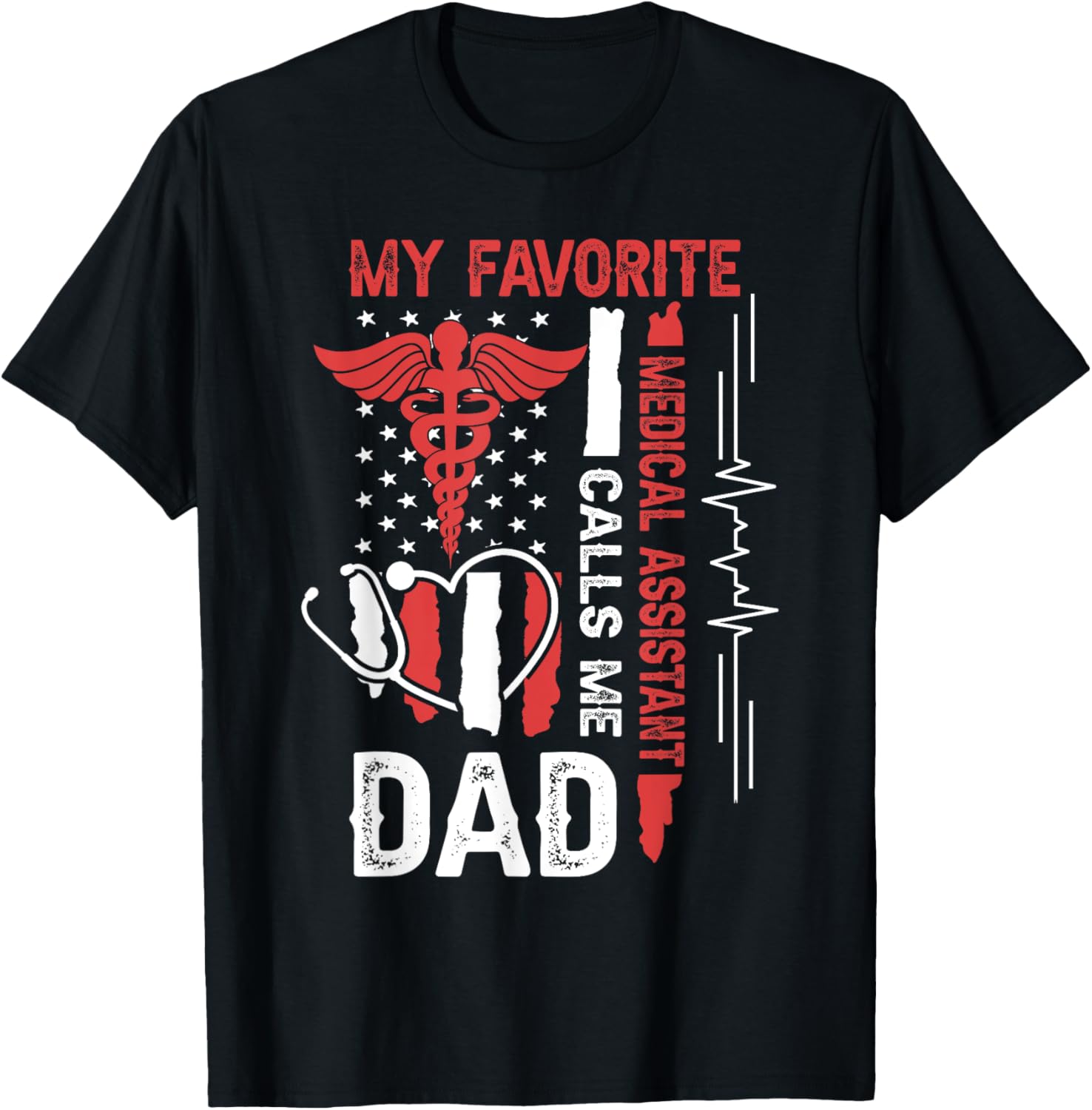 My Favorite Medical Assistant Calls Me Dad Usa Fathers Day