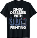 Kinda Obsessed With 3D Printing Funny Women 3D Printing Love