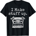 I Make Stuff Up Funny Writer Classic Printer Graphic