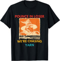 Pounce In Loser We're Chasing Yarn Funny Retro Halloween