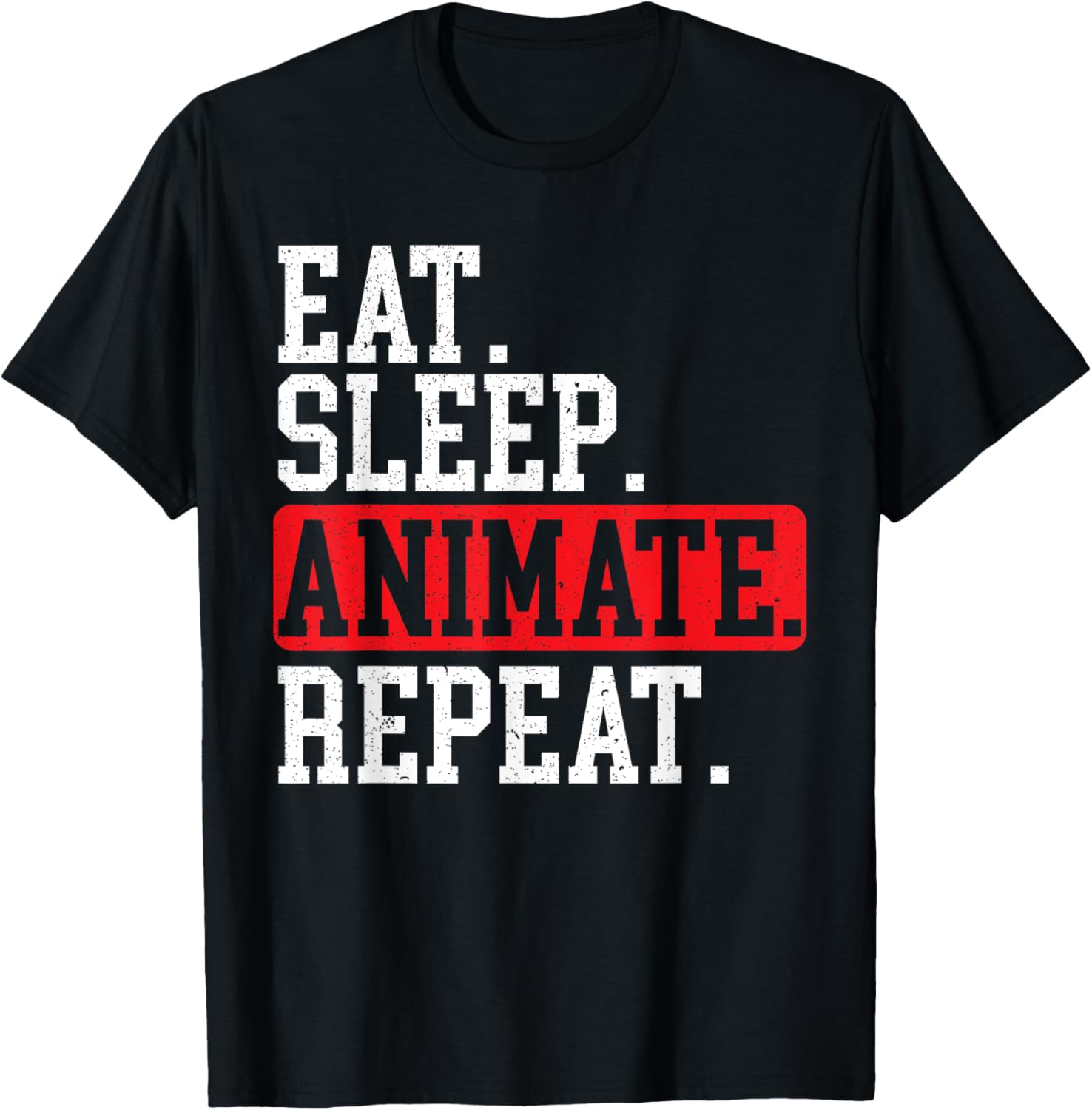 Eat Sleep Animate Repeat 3D Animator Graphic Artist