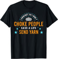 I Crochet So I Don't Choke People Save A Life Send Yarn Top