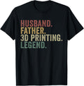 Husband Father 3D Printing Legend Funny 3D Printer