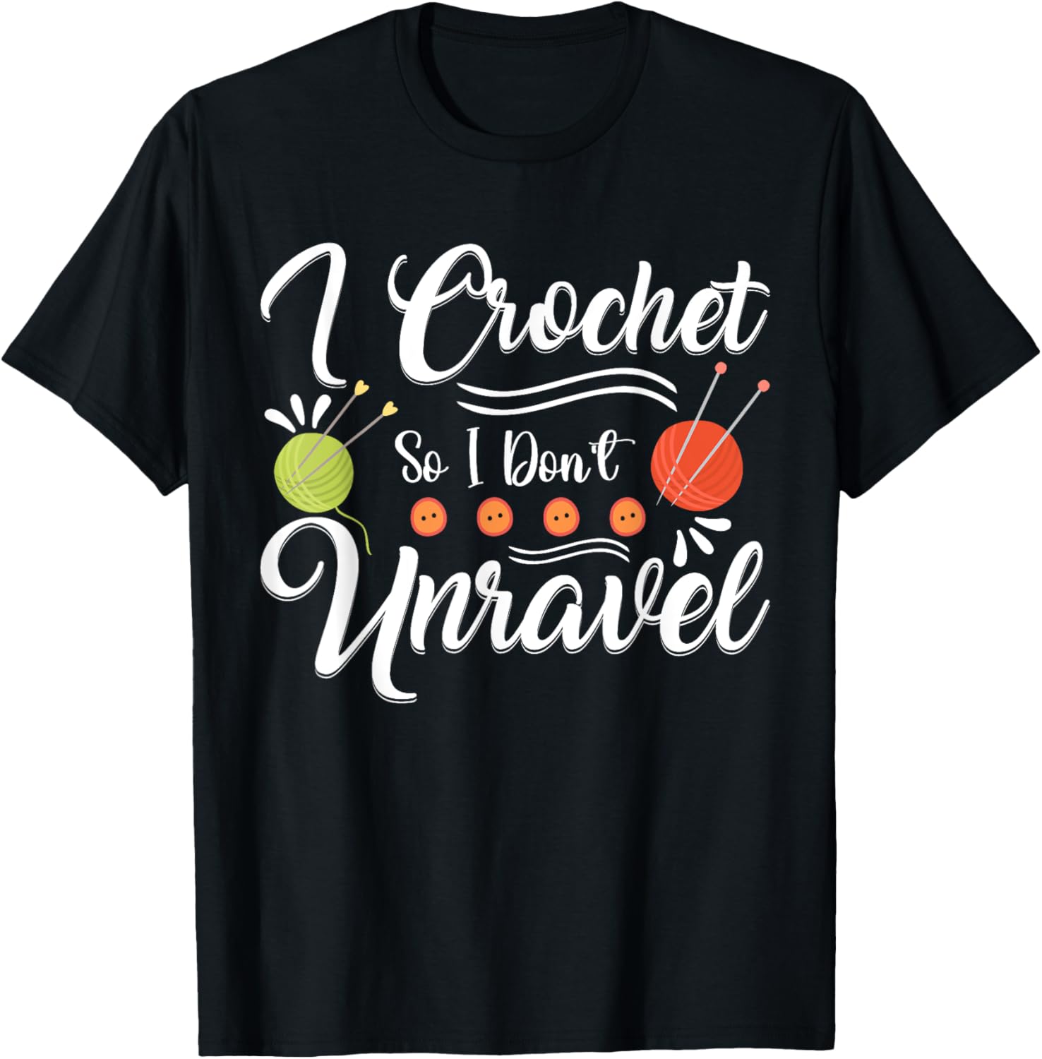 I Crochet So I Don't Unravel For Crocheting Lover Yarn