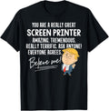 Funny Trump 2020 Really Great Screen Printer Shirt