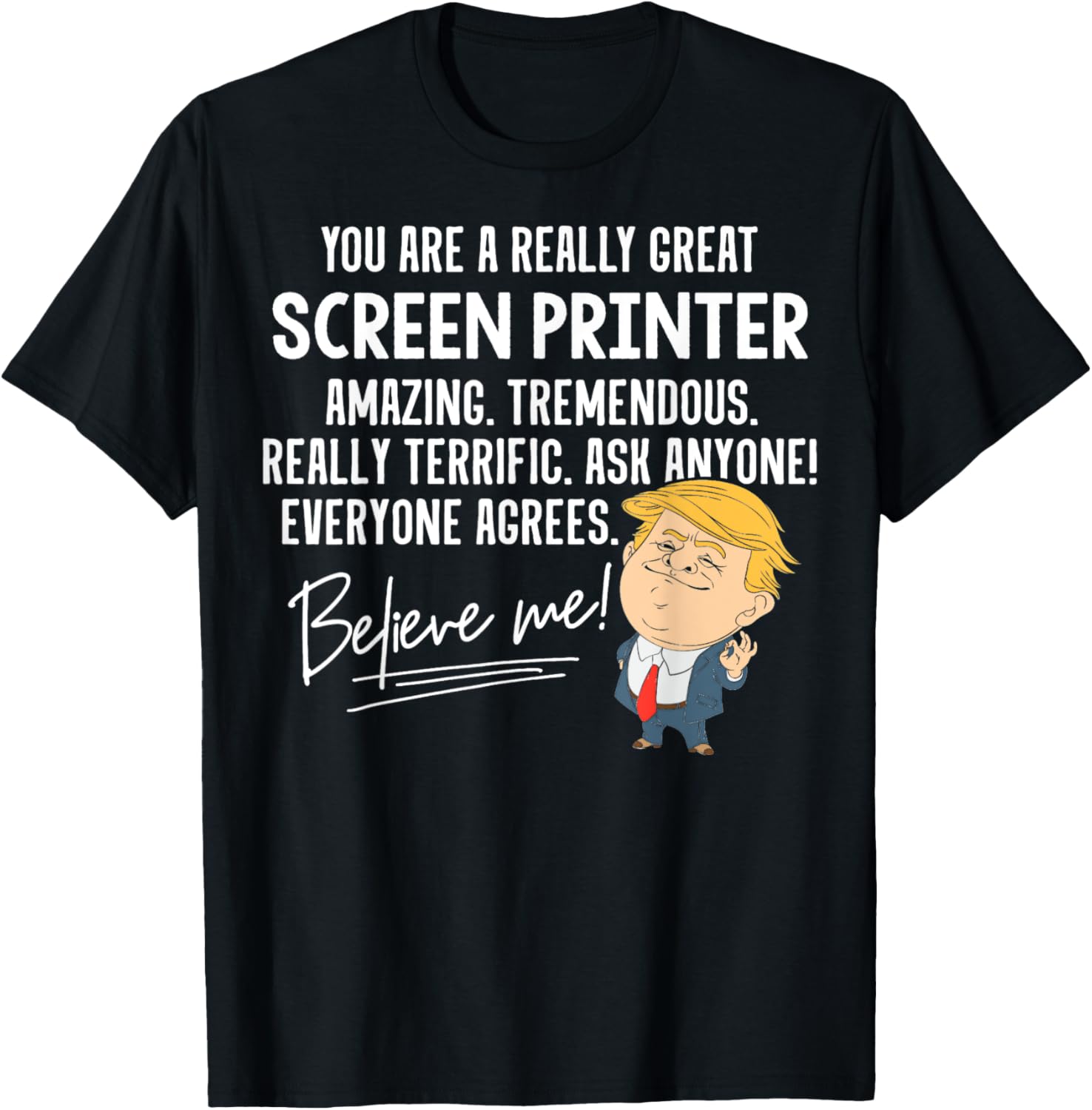 Funny Trump 2020 Really Great Screen Printer Shirt