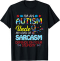 Autism Uncle Sarcasm Level Depends On Your Stupidity Gift