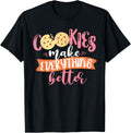 Cookies Make Everything Better Baker Baking Cookie