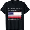 Funny My Body Hurts And Im Mad At The Government Usa Flag
