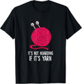 Knitting It's Not Hoarding If It's Yarn Crocheting