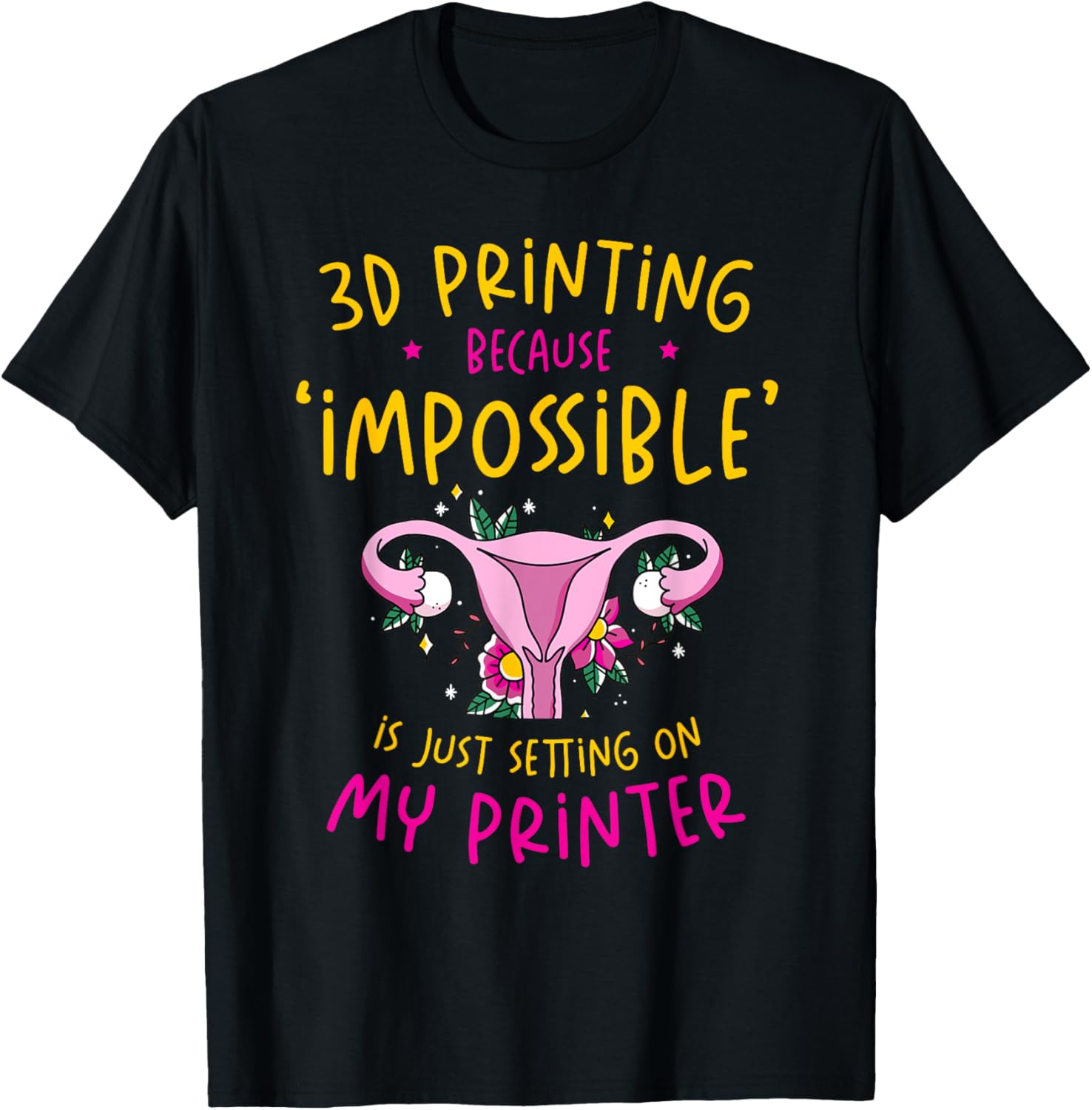 3D Printer Funny Print Costume Quote 3D Printing Lovers