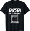 I 3D Print Your Mom Last Night 3D Print Model Maker