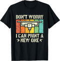 Don U2019T Worry I Can Print A New One Funny 3D Printing