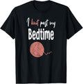 I Knit Past My Bedtime Funny Knitter Knitting Yarn Crochet