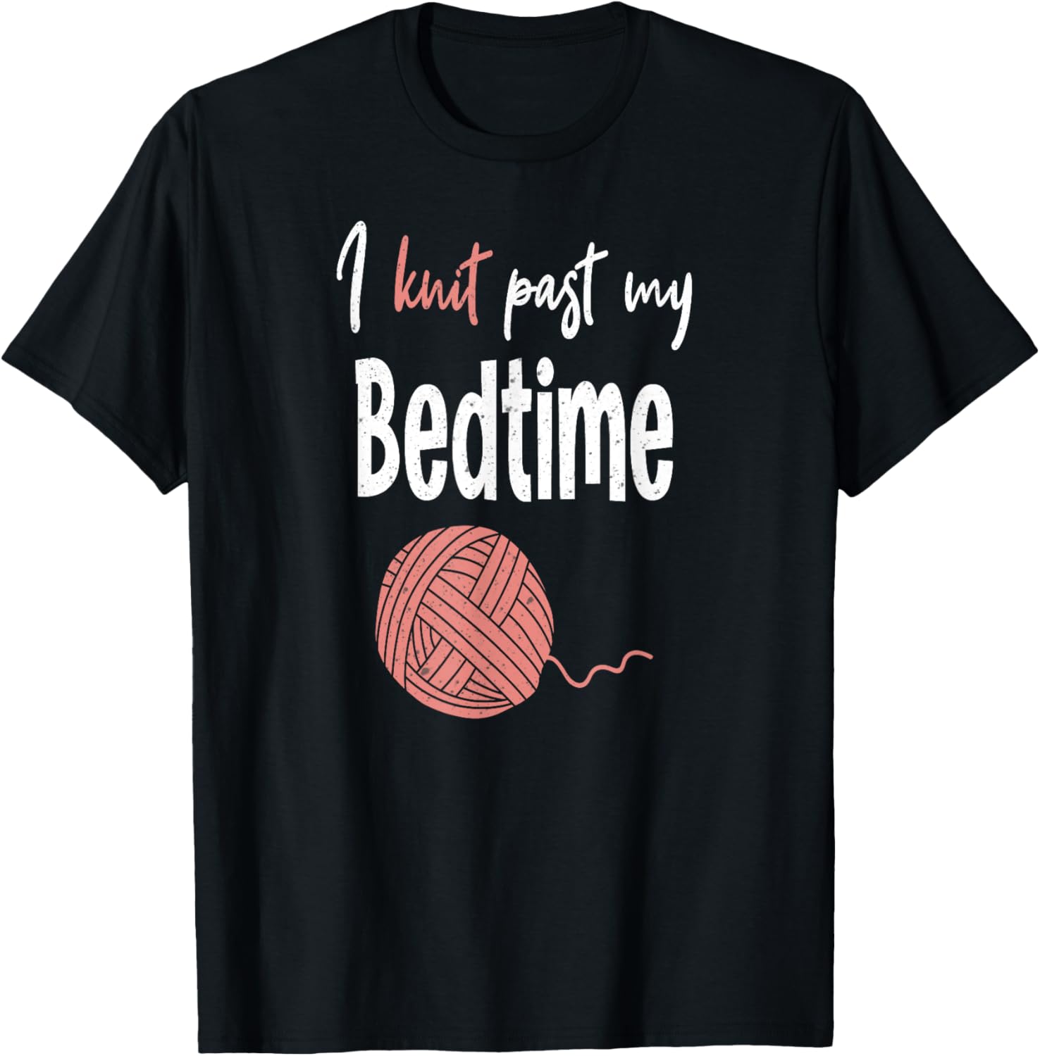 I Knit Past My Bedtime Funny Knitter Knitting Yarn Crochet