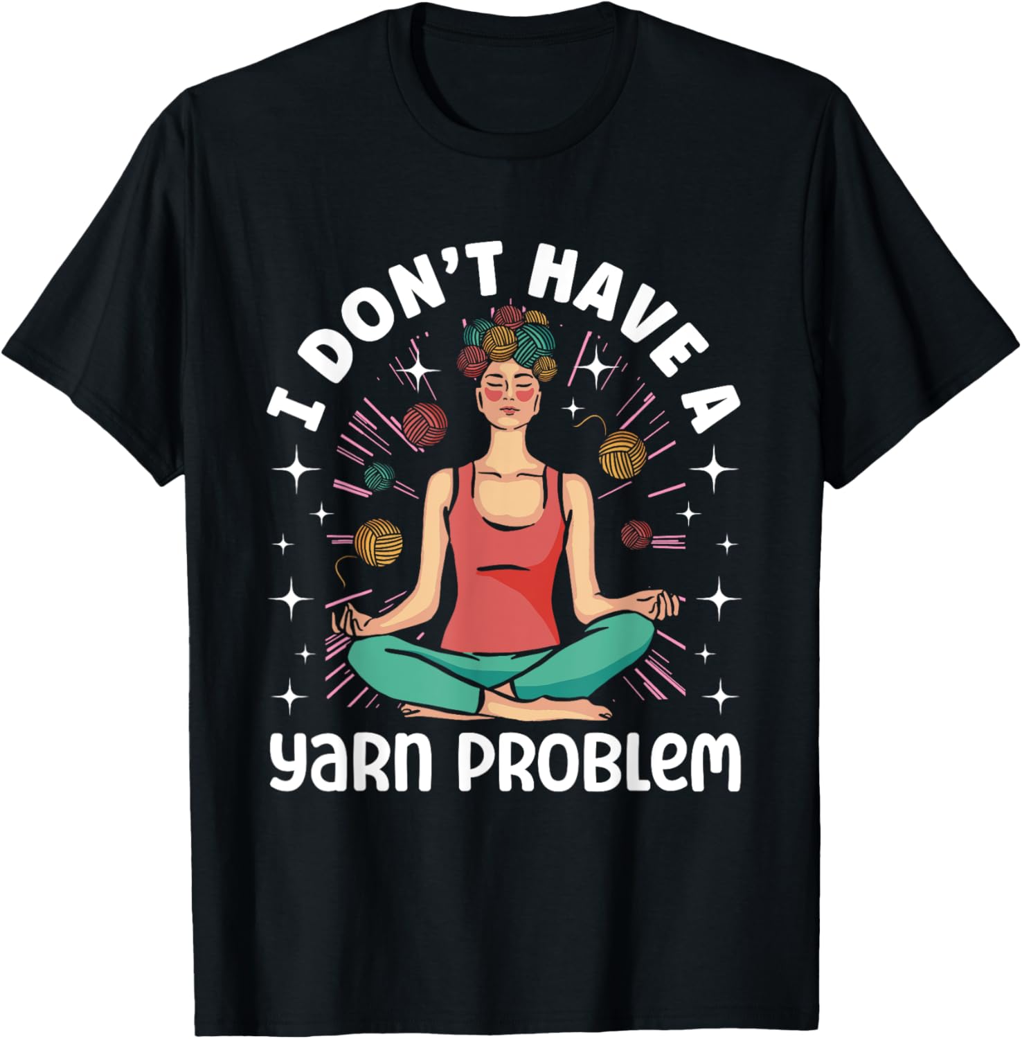 I Don't Have A Yarn Problem Crafting Yarn Crocheting