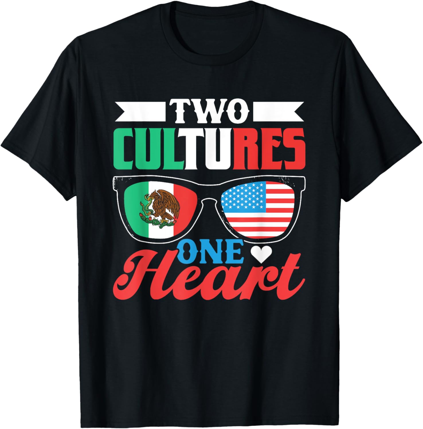 Two Cultures One Heart Mexico America Usa Mexican American