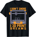 3D Printer Geeks I Dont Snore I 3D Print Dreams