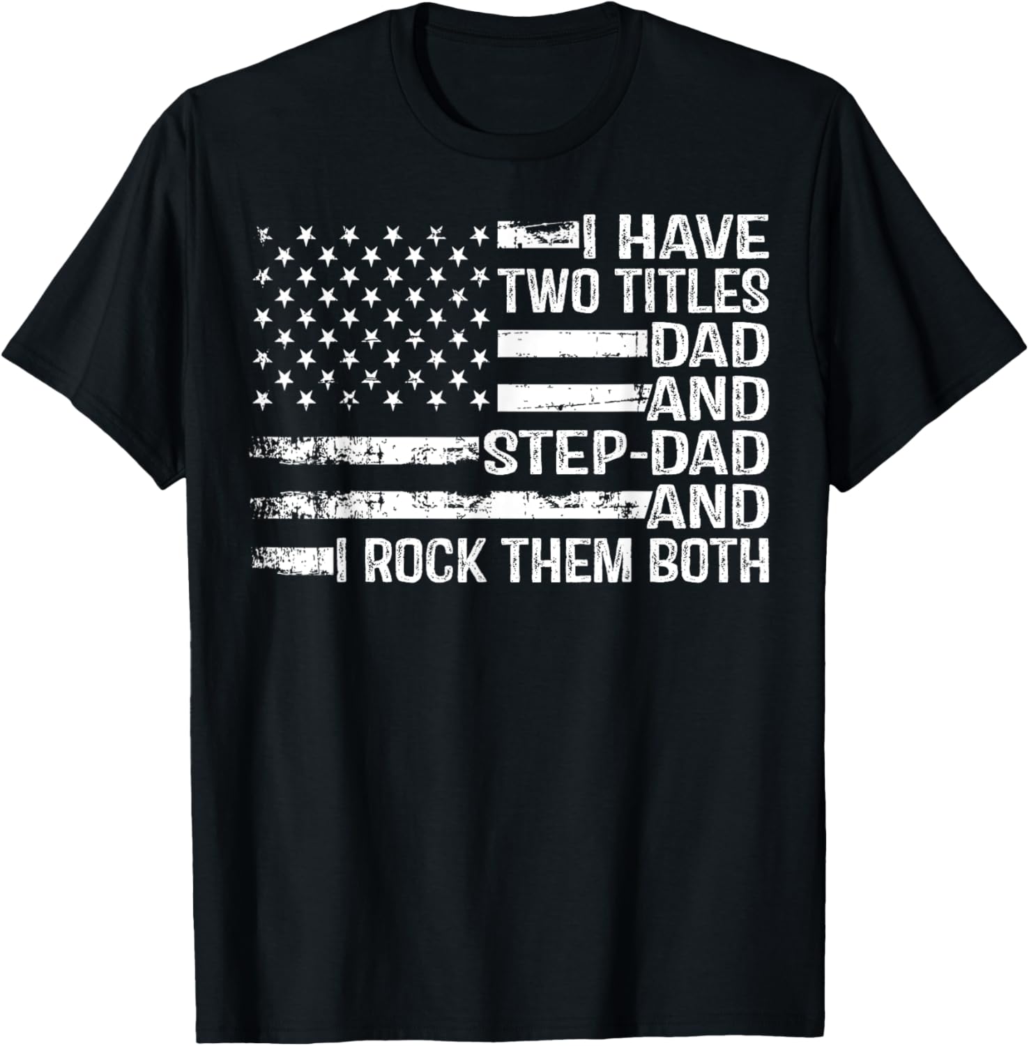 American Flag I Have Two Titles Dad And Stepdad Fathers Day