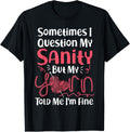 Knitting Knitter Sometimes I Question My Sanity But My Yarn
