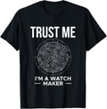 Trust Me Im A Watch Maker Watchmaker Horologist