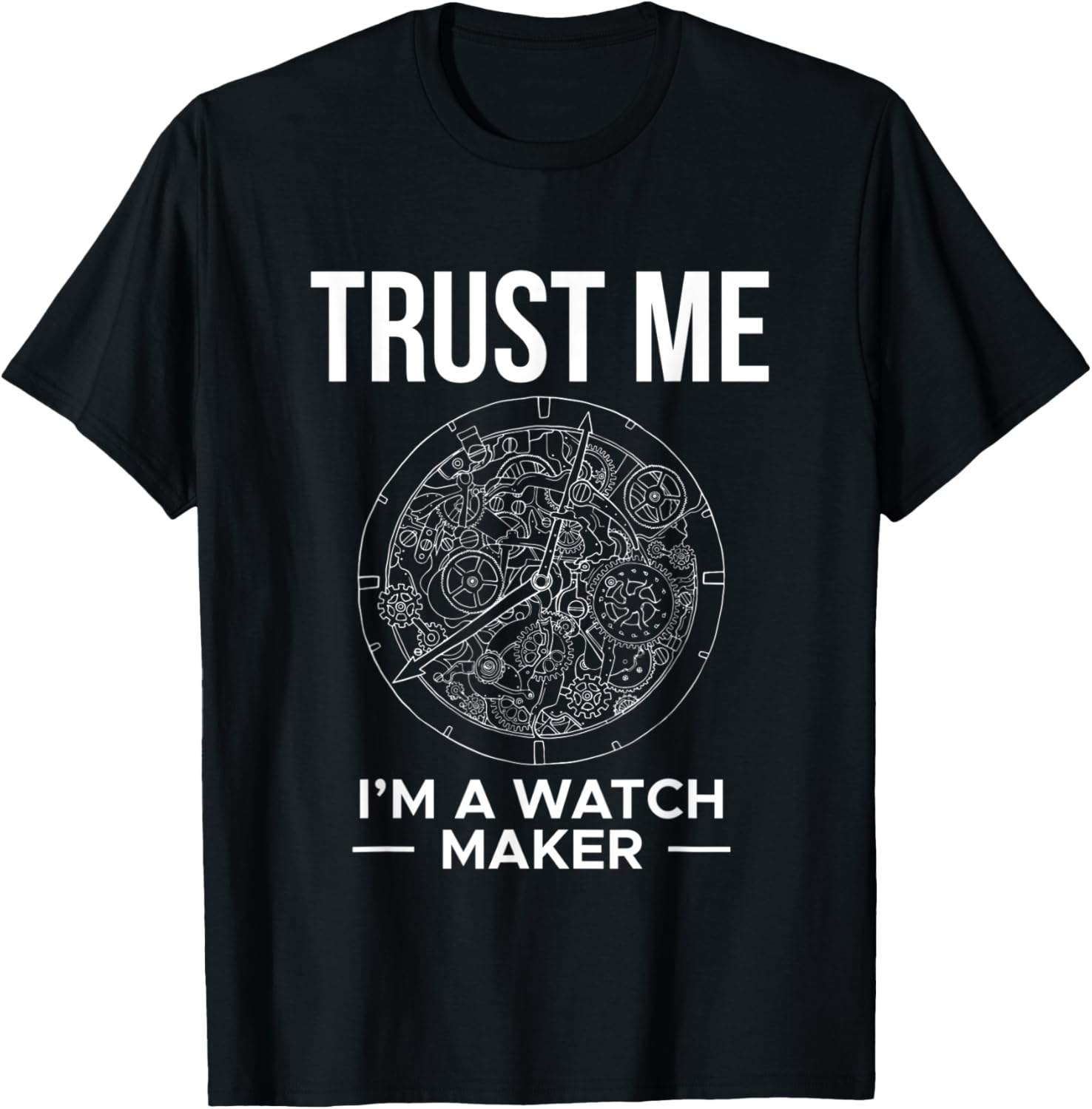 Trust Me Im A Watch Maker Watchmaker Horologist