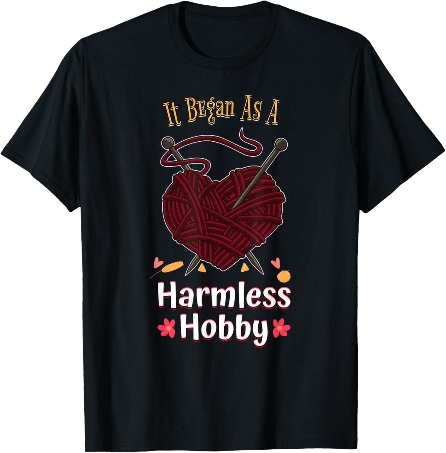 It Began As A Harmless Hobby Funny Knitting Yarn Crafting