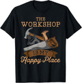 The Workshop Is My Happy Place Cabinet Maker Woodworking