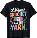 Life Goal Crochet All The Yarn Funny Crocheting