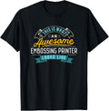 Funny Embossing Printer Shirt Awesome Job Occupation