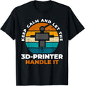 Keep Calm Let 3D Printer Handle It