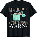 I Crochet But My Favorite Hobby is Collecting Yarn Mother