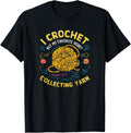 I Crochet But My Favorite Hobby is Collecting Yarn Funny Tee