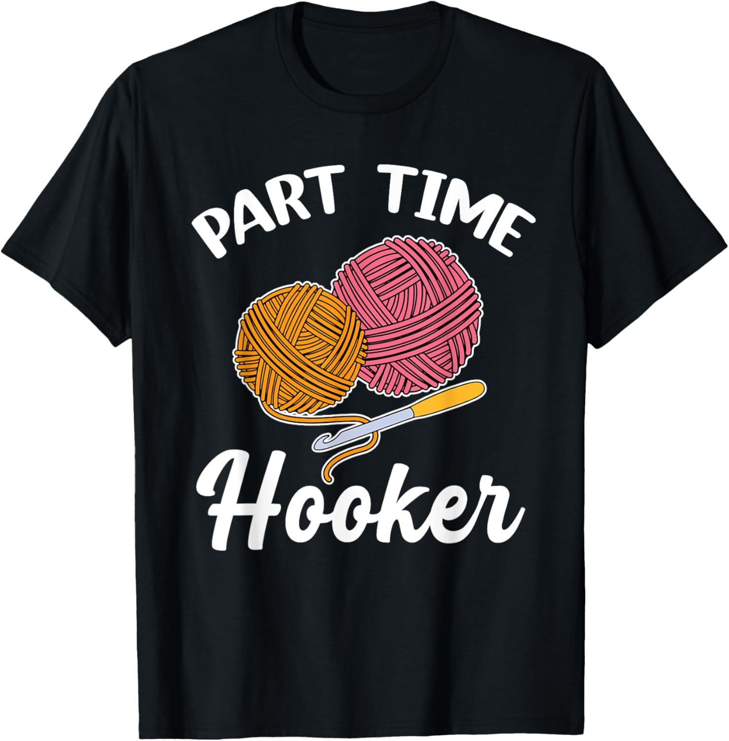 Funny Part Time Hooker Crochet Yarn Crocheting