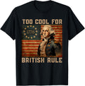 Too Cool For British Rule American Flag Freedom 4Th Of July