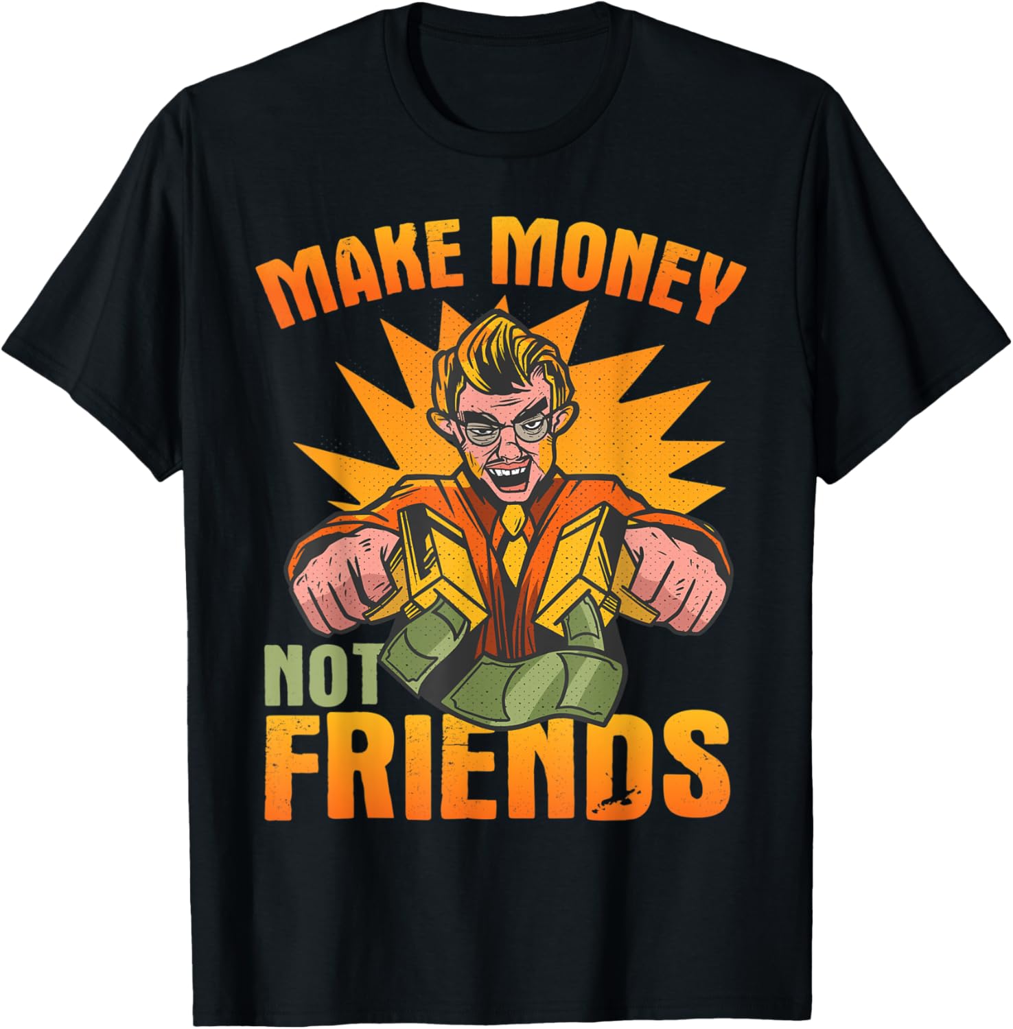 Mens Make Money Not Friends Entrepreneur Rich Funny Money Printer
