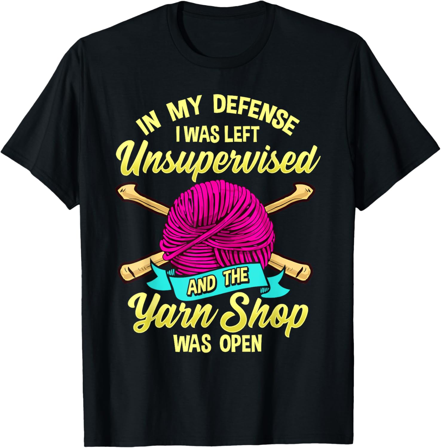 In My Defense, I Was Left Unsupervised & The Yarn Store