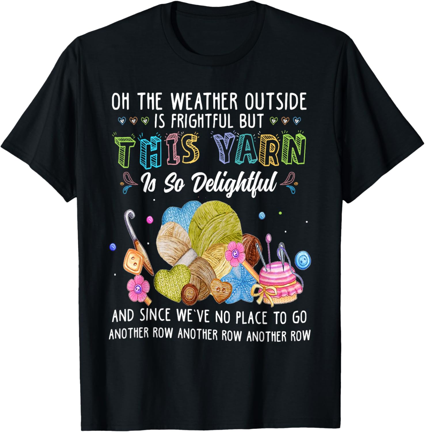 Oh The Weather Outside Is Frightful But Yarn So Delightful