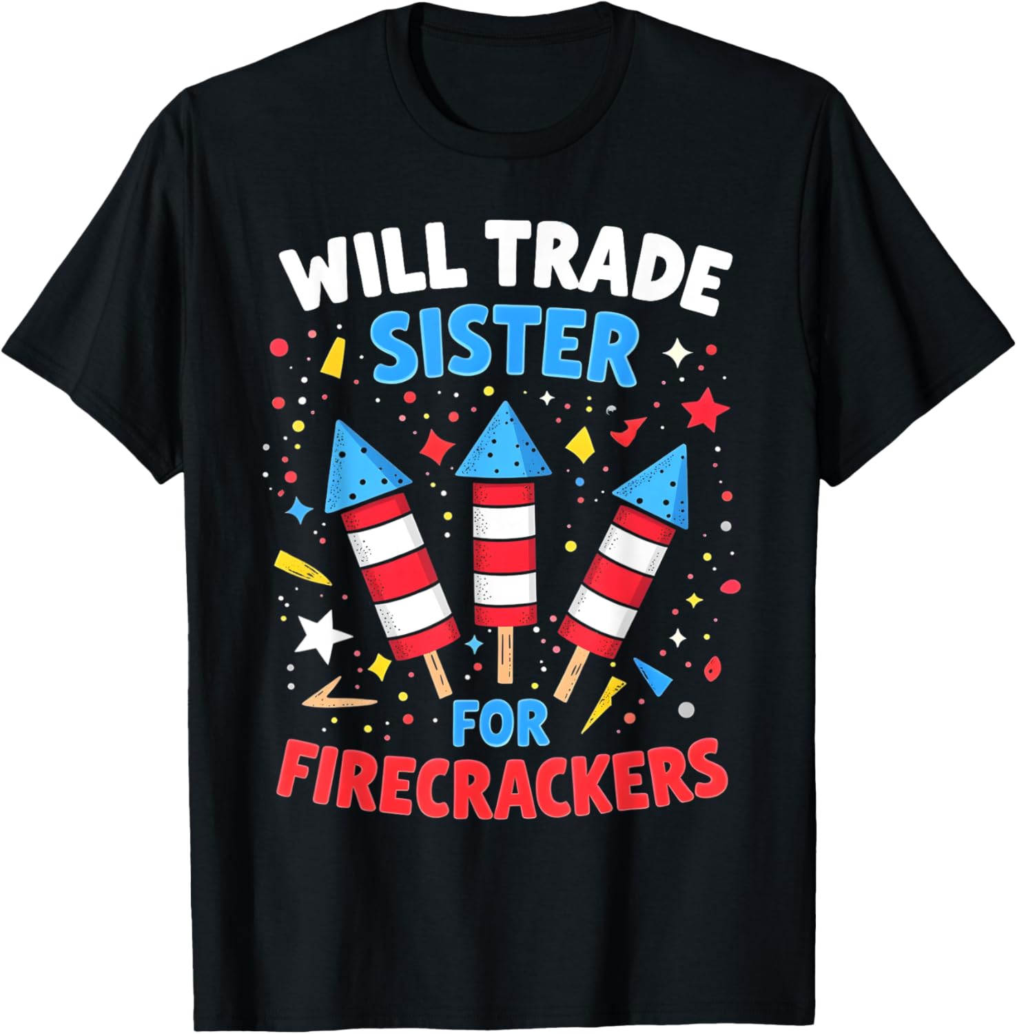 Will Trade Sister For Firecrackers Funny 4Th Of July