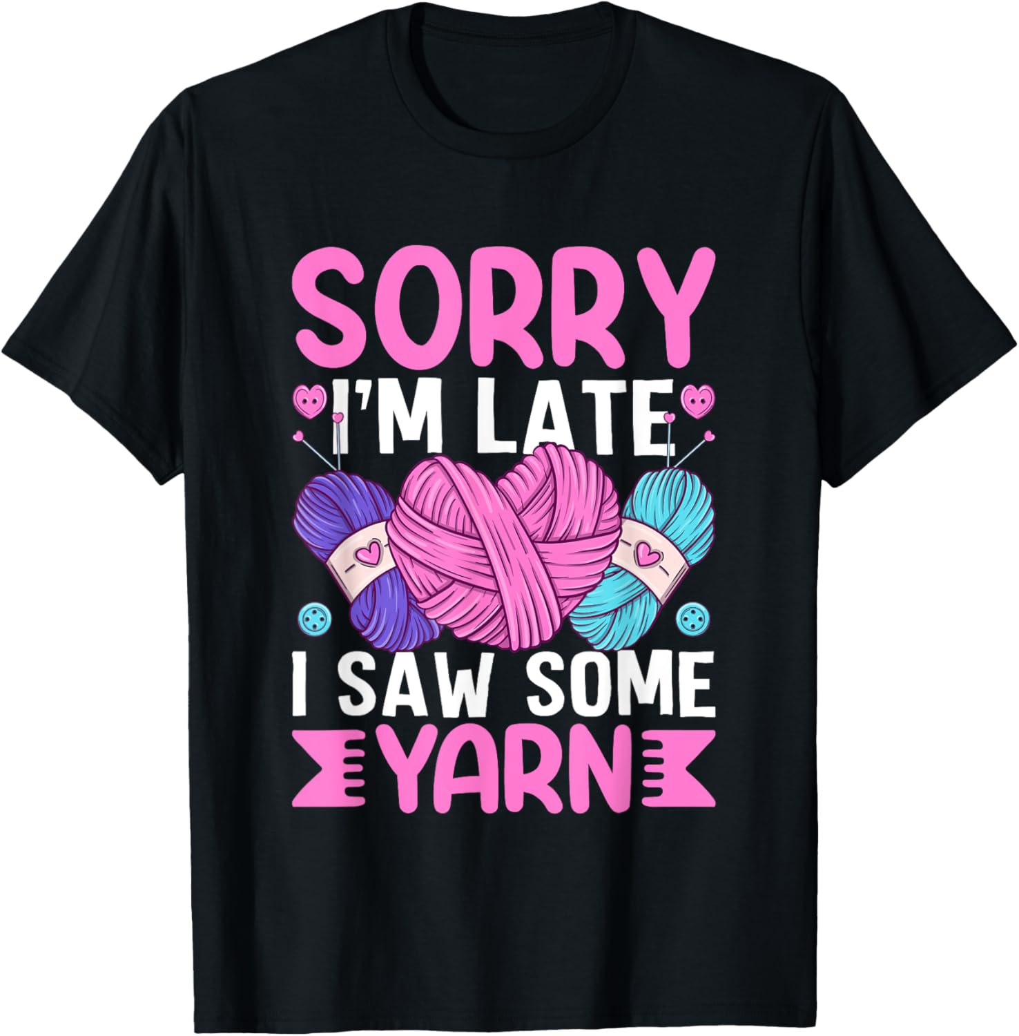 Sorry I'm Late I Saw Some Yarn Humor