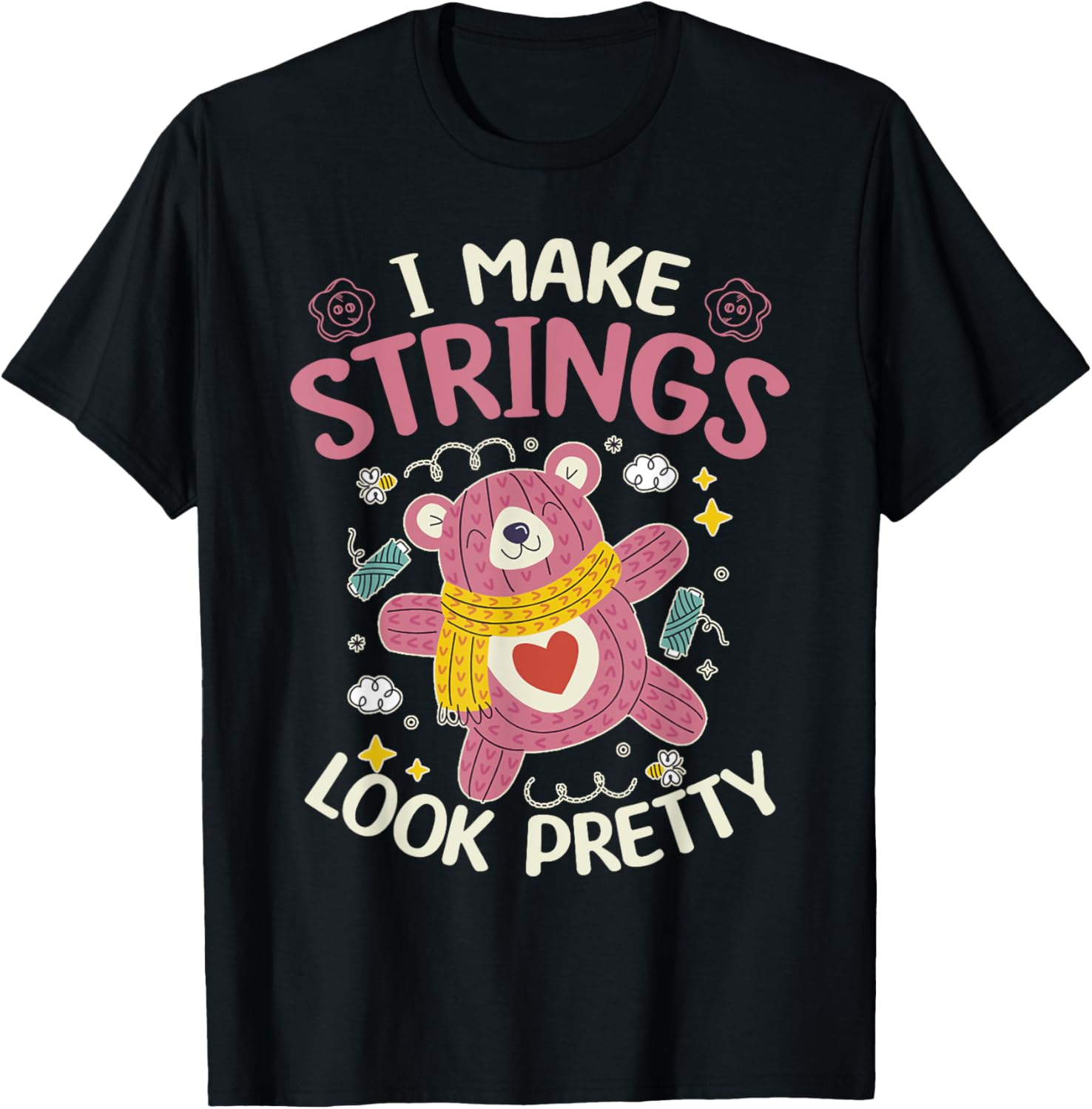 I Make Strings Look Pretty - Yarn Lover