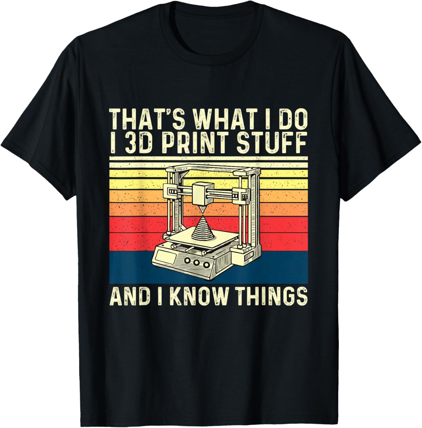 I 3D Print Stuff I Know Things 3D Printing Geek