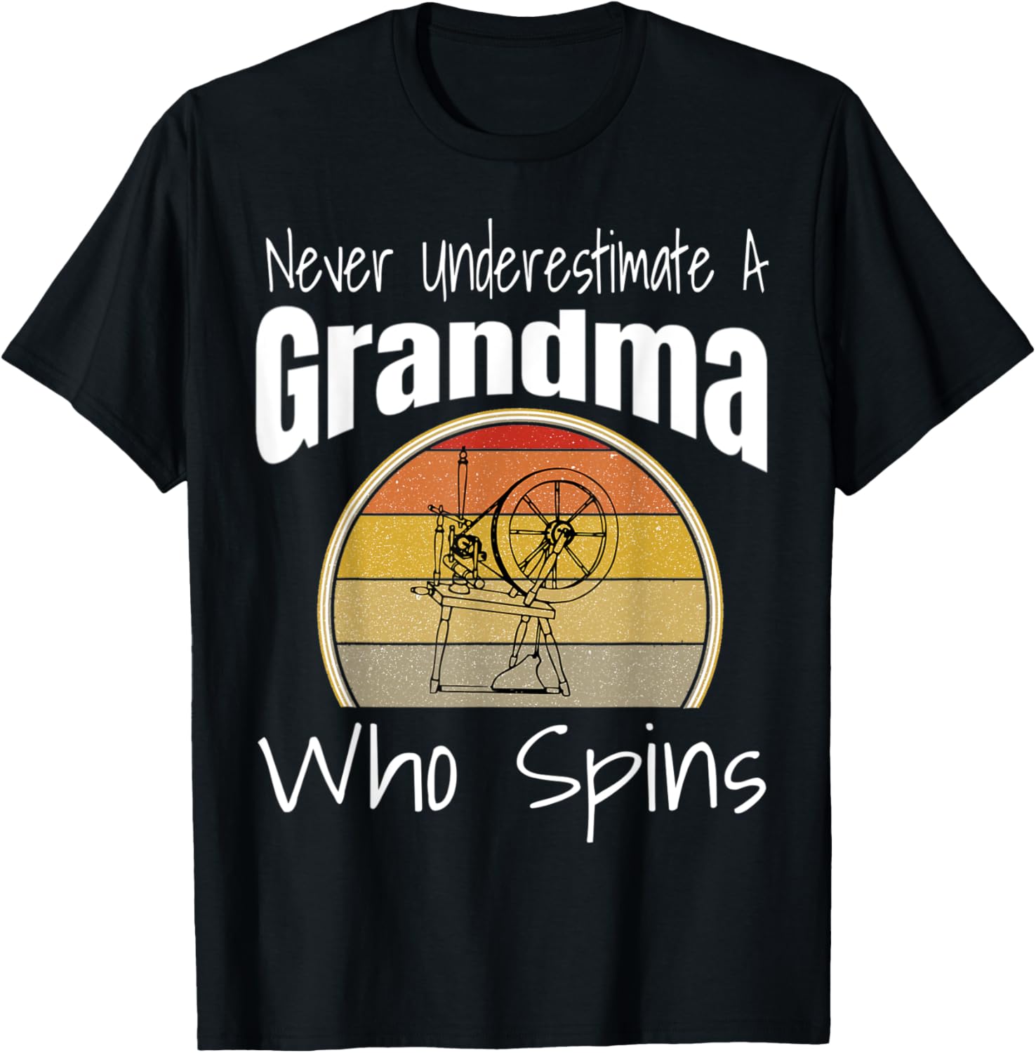 Never Underestimate a Grandma Who Spins Yarn Spinning Wheel