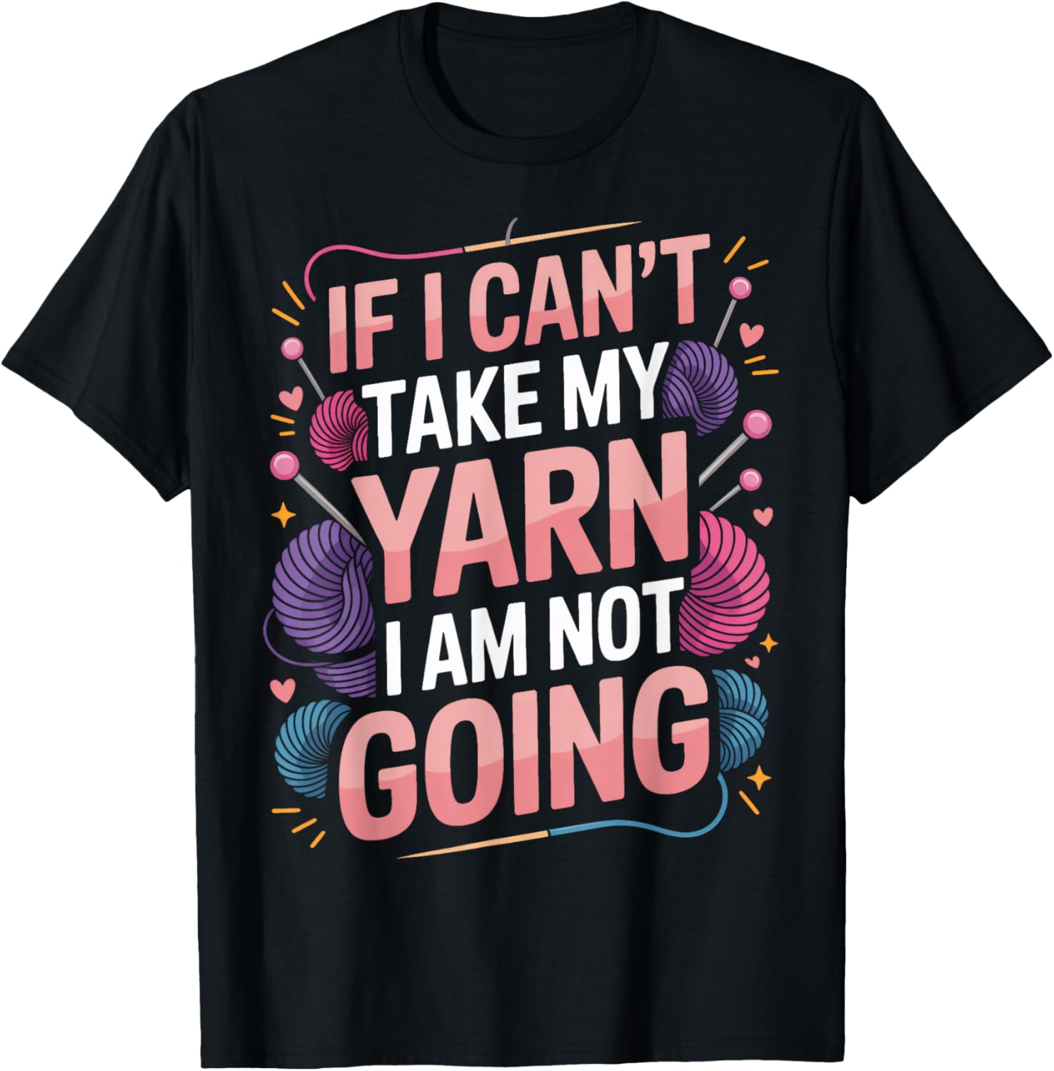 If I Can't Take My Yarn I Am Not Going Knitter Crocheter
