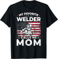 My Favorite Welder Calls Me Mom American Flag Mom Gift