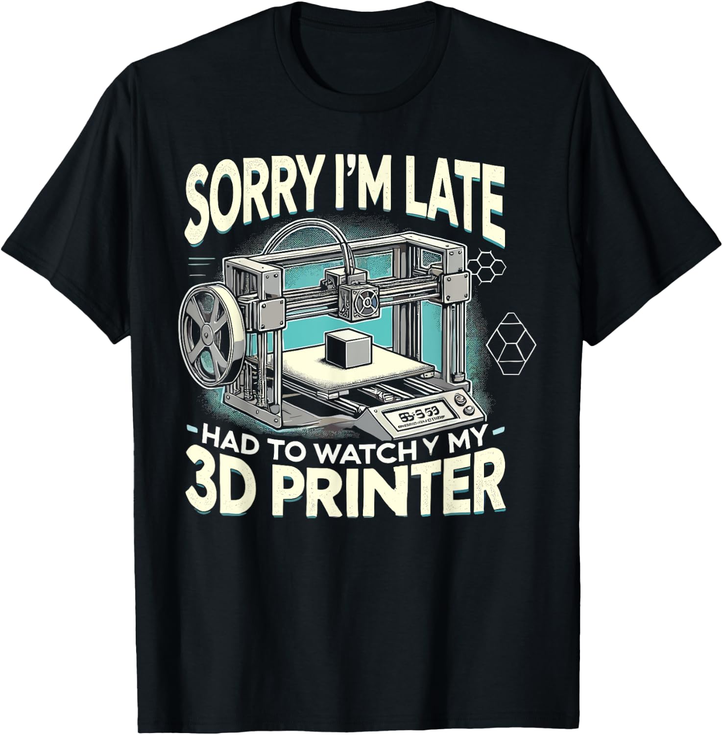 Sorry Im Late Had To Watch My 3D Printer