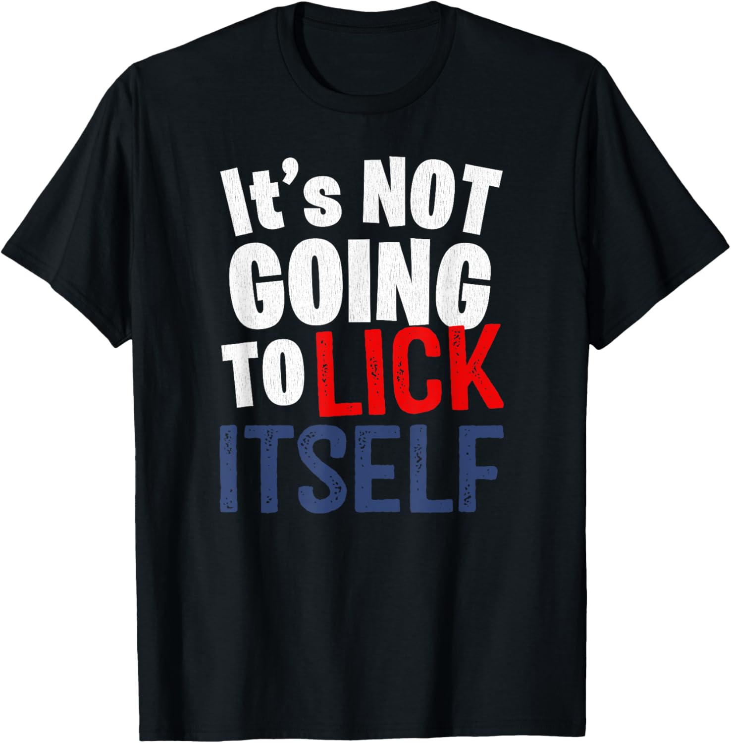 It U2019S Not Going To Lick Itself