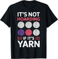 Hoarding Yarn Knitting Funny Crochet Yarn