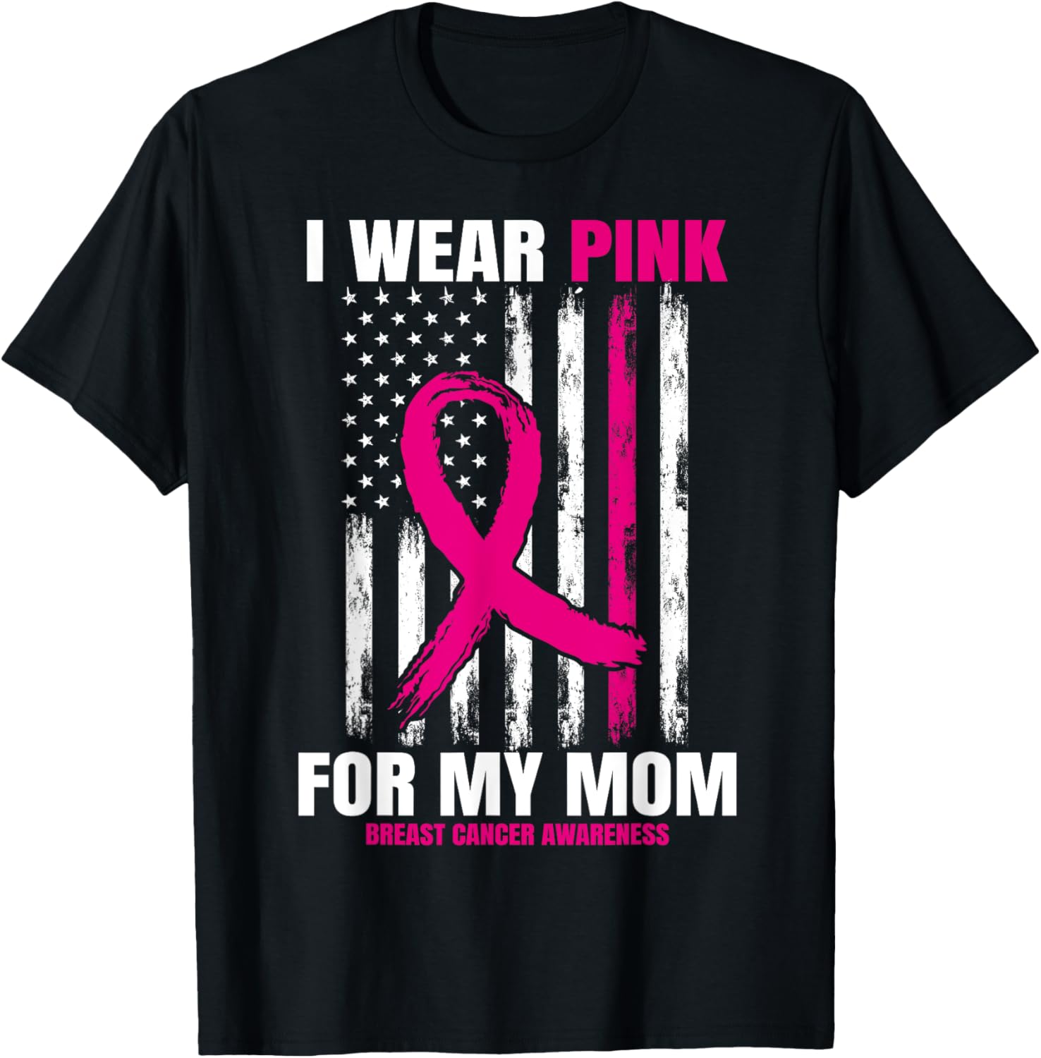 I Wear Pink For My Mom Breast Cancer Awareness American Flag